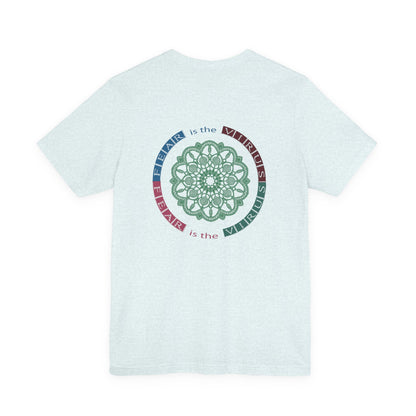 Fear Is The Virus 1 (front) 2 (back) T-Shirt Short Sleeve