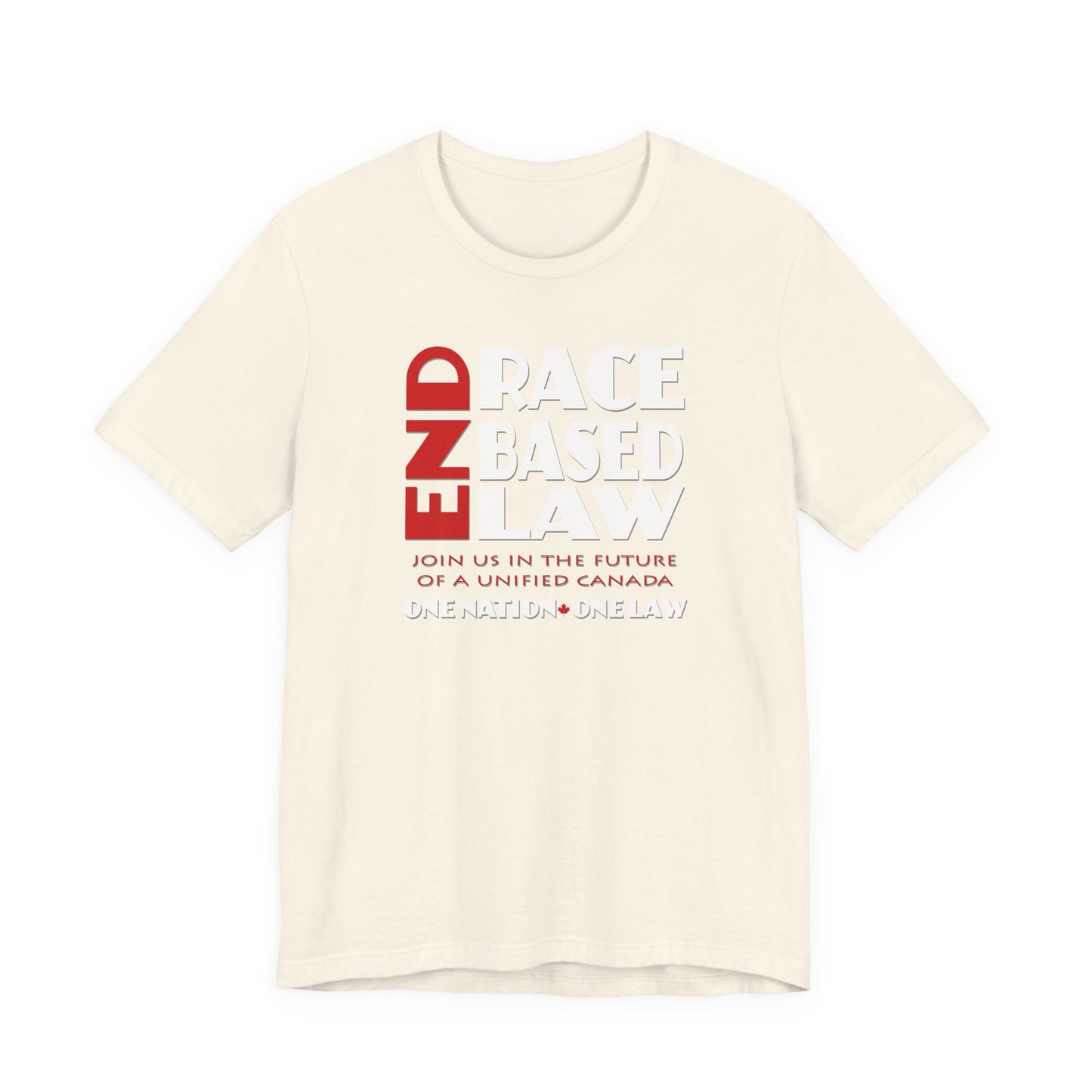 END RACE BASED LAW Canada Red White T-Shirt Short Sleeve