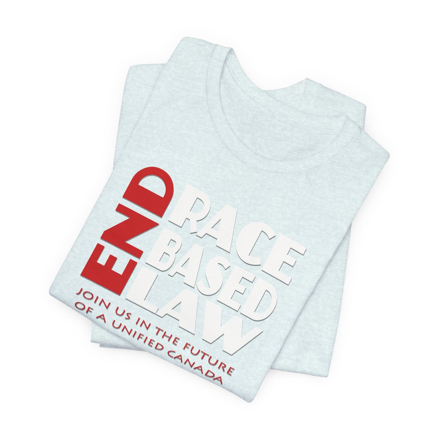 END RACE BASED LAW Canada Red White T-Shirt Short Sleeve