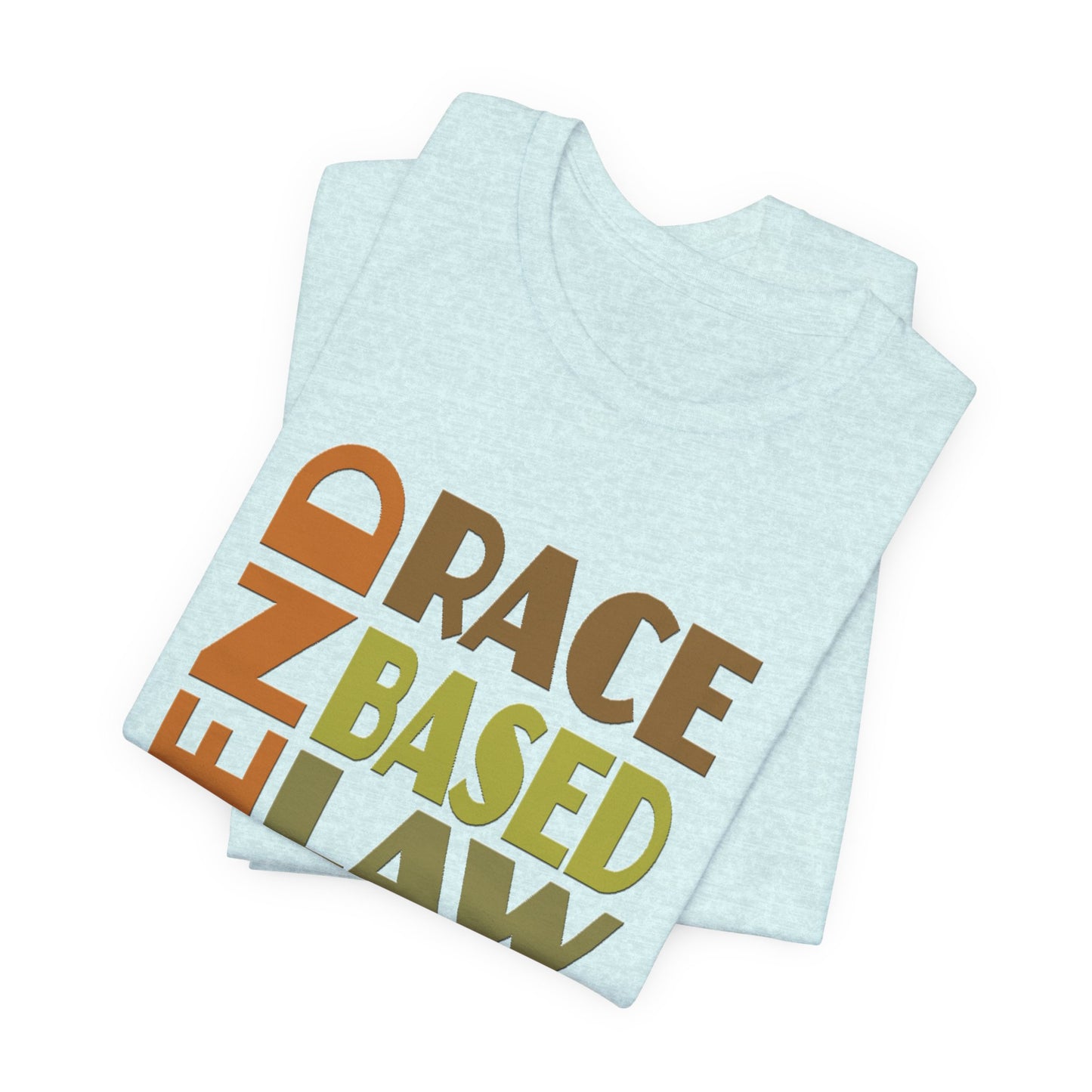 END RACE BASED LAW Earth Tones T-Shirt Short Sleeve