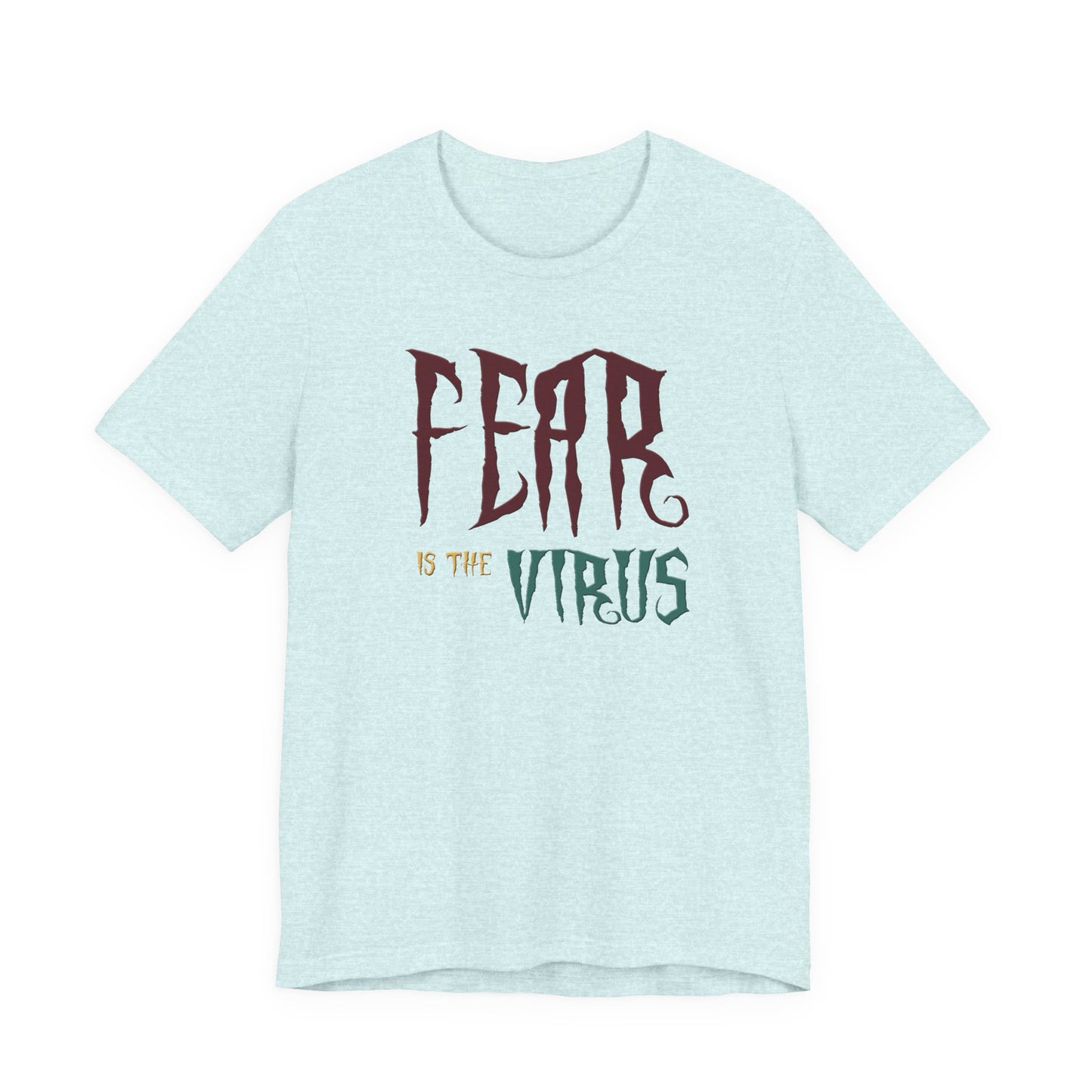 Fear Is The Virus 1 T-Shirt Short Sleeve