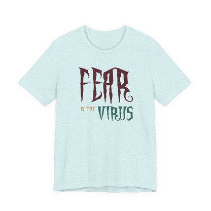 Fear Is The Virus 1 T-Shirt Short Sleeve