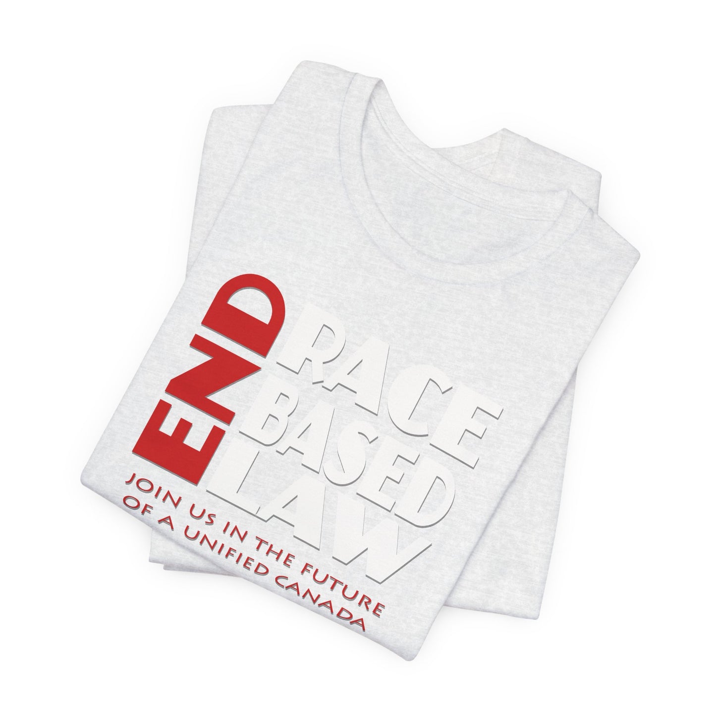 END RACE BASED LAW Canada Red White T-Shirt Short Sleeve