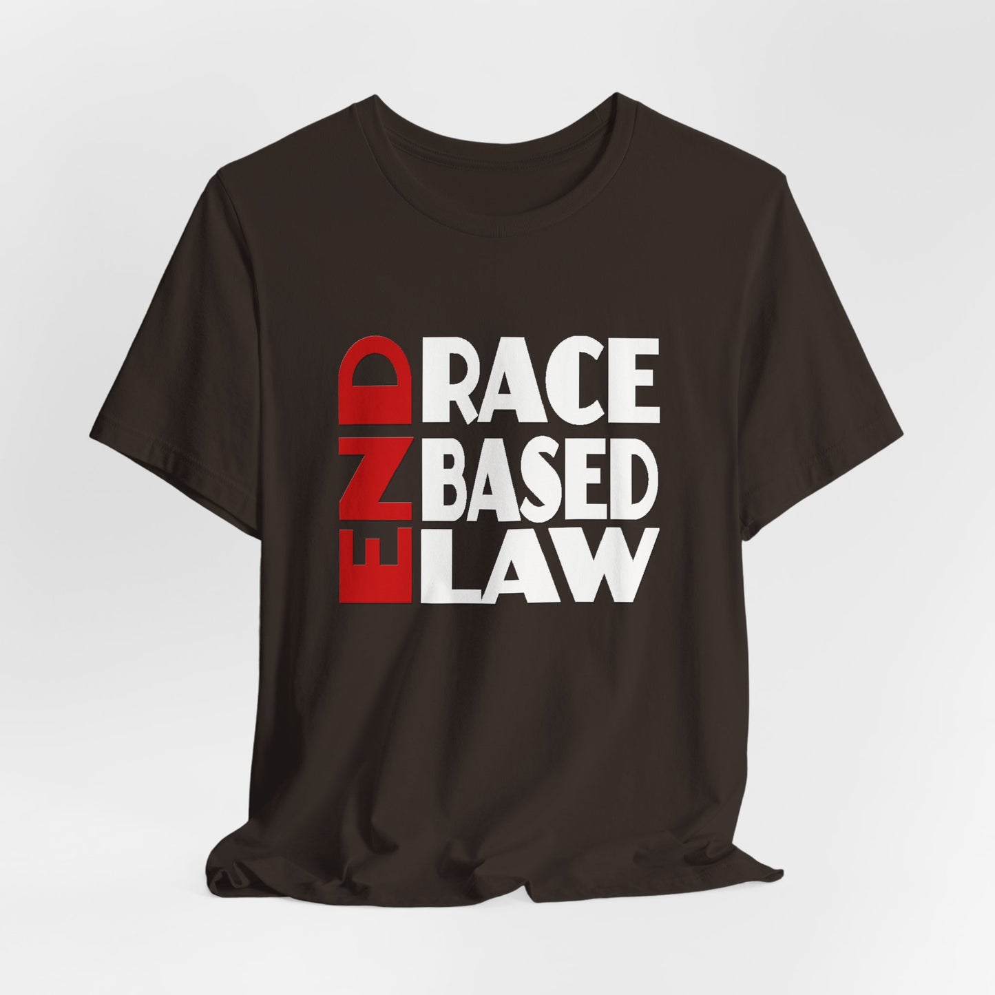 END RACE BASED LAW  Red White T-Shirt Short Sleeve