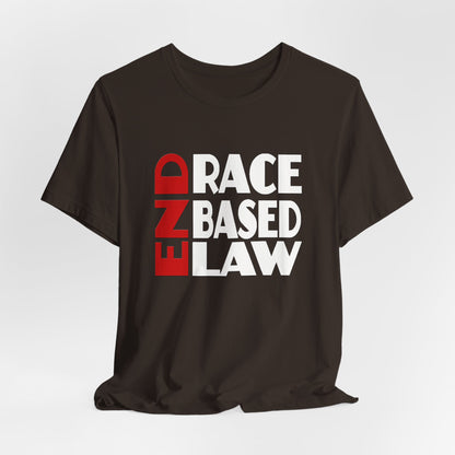 END RACE BASED LAW  Red White T-Shirt Short Sleeve