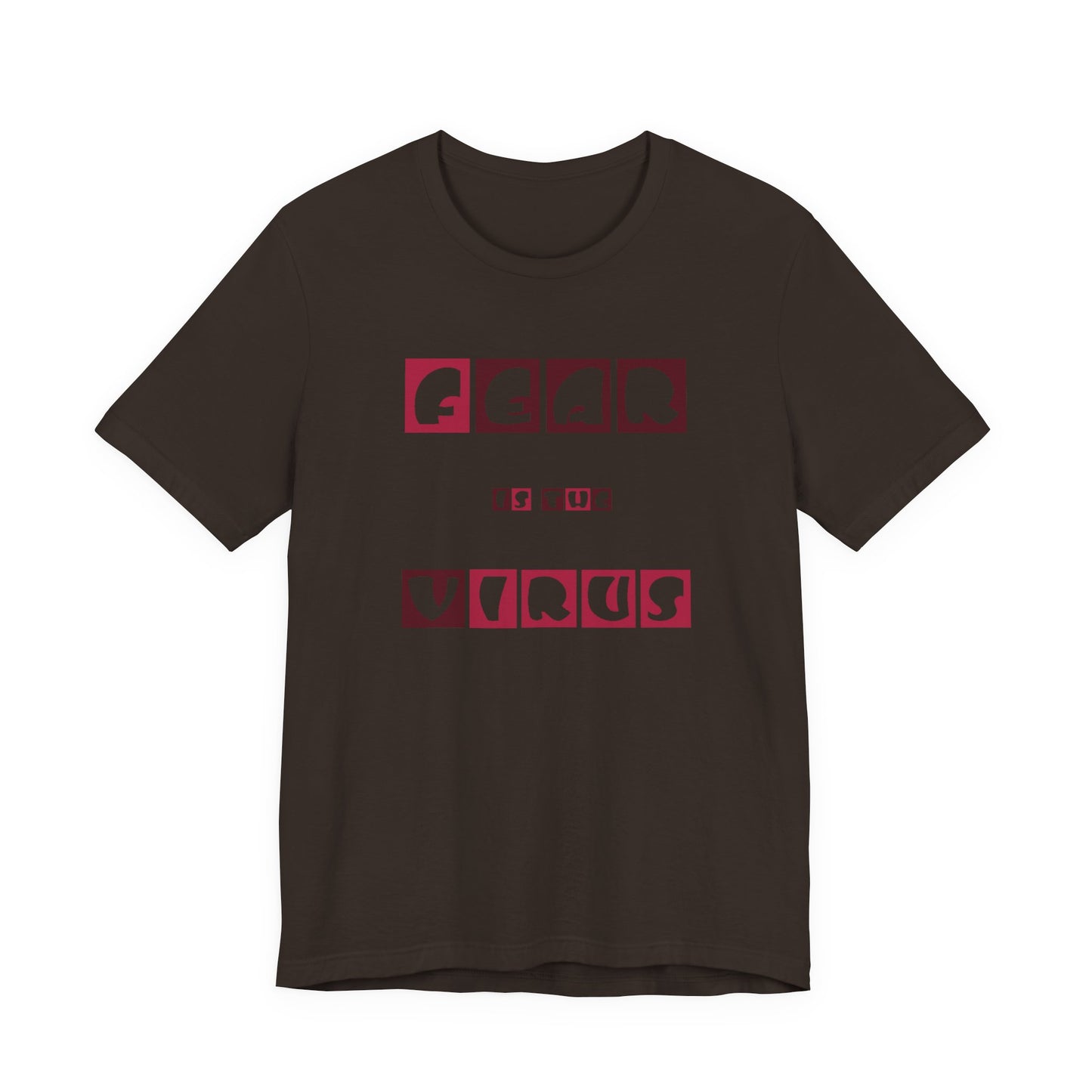 Fear Is The Virus 7 T-Shirt Short Sleeve