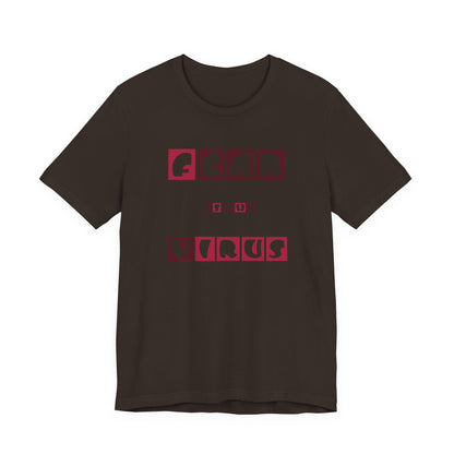 Fear Is The Virus 7 T-Shirt Short Sleeve
