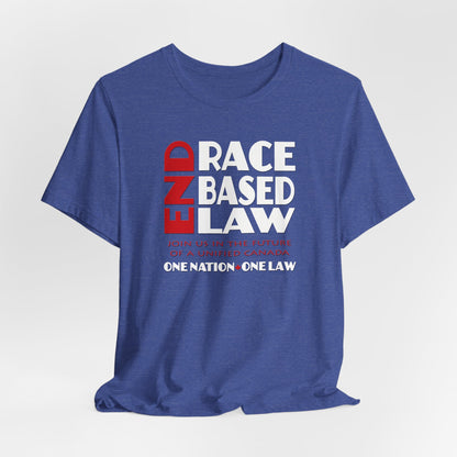 END RACE BASED LAW Canada Red White T-Shirt Short Sleeve
