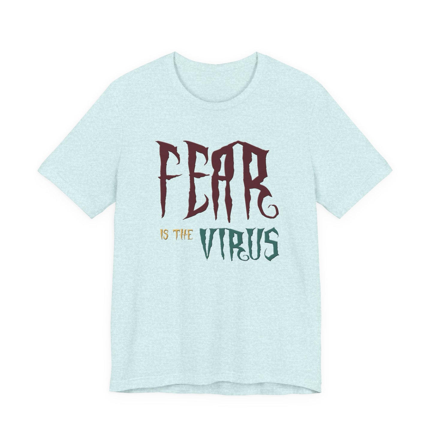 Fear Is The Virus 1 (front) 2 (back) T-Shirt Short Sleeve