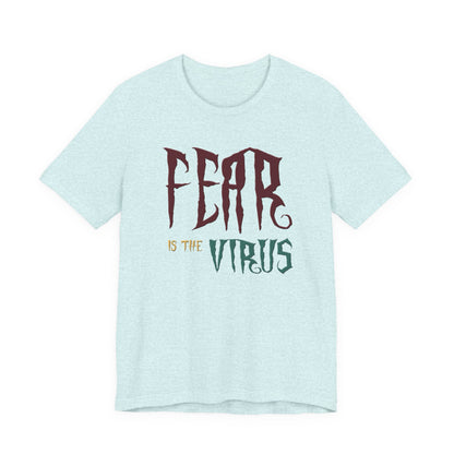 Fear Is The Virus 1 (front) 2 (back) T-Shirt Short Sleeve