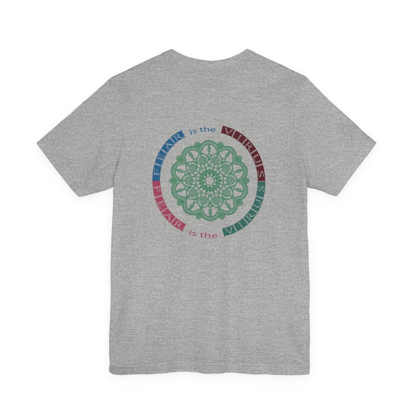 Fear Is The Virus 1 (front) 2 (back) T-Shirt Short Sleeve