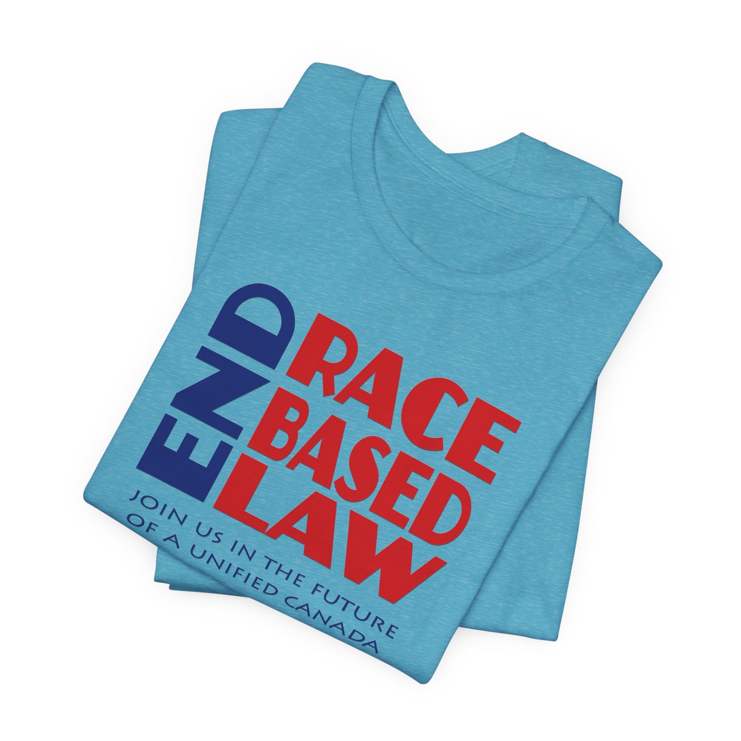 END RACE BASED LAW Canada Blue Red T-Shirt Short Sleeve