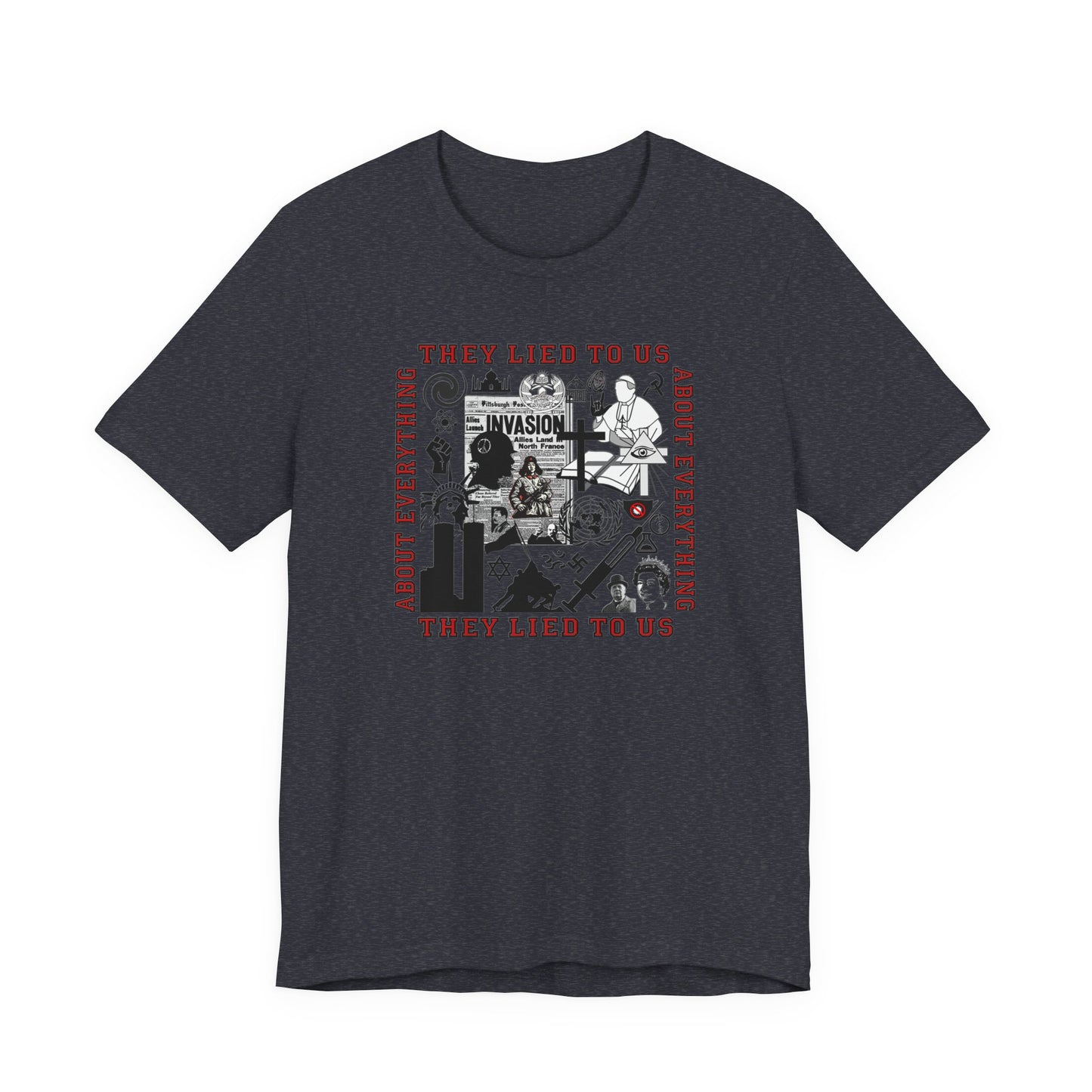 They Lied To Us About Everything T-Shirt Short Sleeve