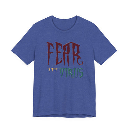 Fear Is The Virus 1 (front) 2 (back) T-Shirt Short Sleeve
