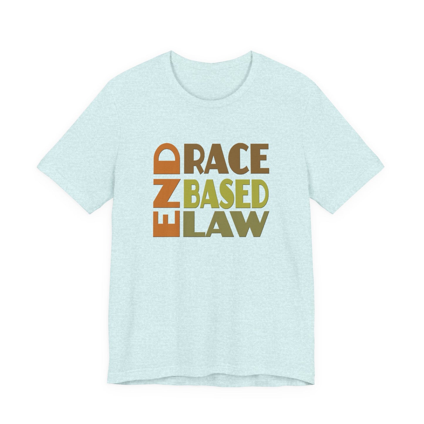 END RACE BASED LAW Earth Tones T-Shirt Short Sleeve