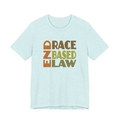 END RACE BASED LAW Earth Tones T-Shirt Short Sleeve
