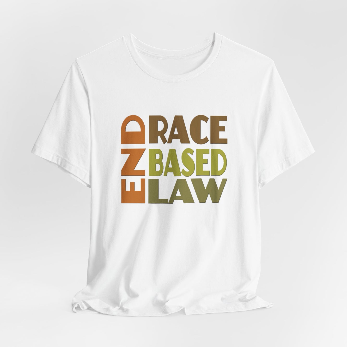 END RACE BASED LAW Earth Tones T-Shirt Short Sleeve