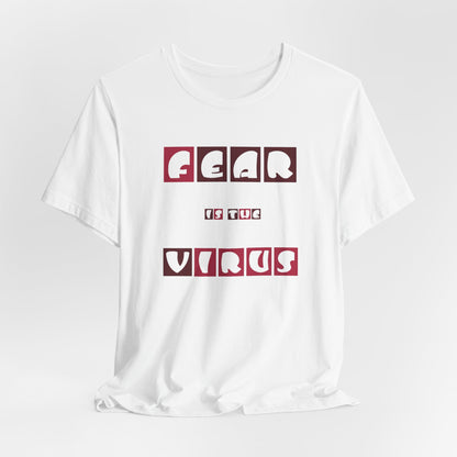 Fear Is The Virus 7 T-Shirt Short Sleeve