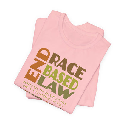 END RACE BASED LAW Canada Earth Tones T-Shirt Short Sleeve