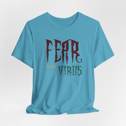 Fear Is The Virus 1 T-Shirt Short Sleeve