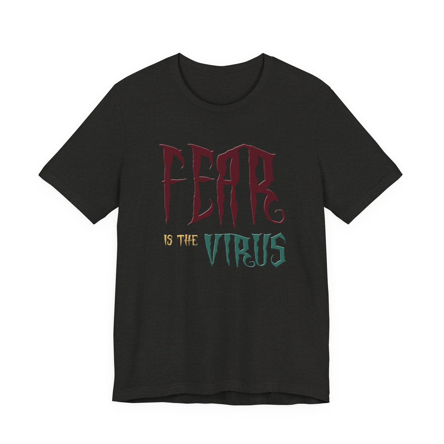 Fear Is The Virus 1 (front) 2 (back) T-Shirt Short Sleeve