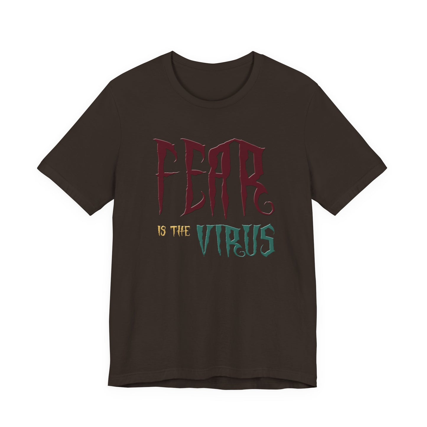 Fear Is The Virus 1 (front) 2 (back) T-Shirt Short Sleeve