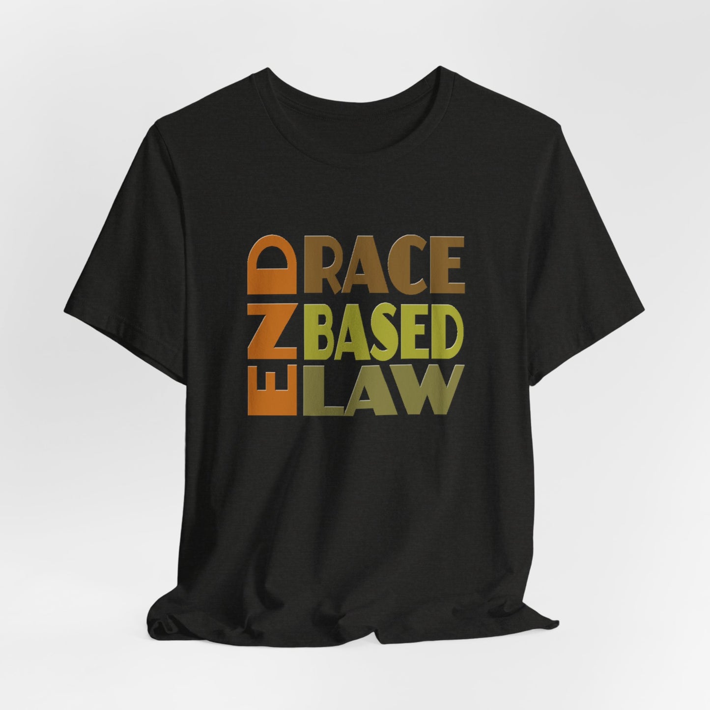 END RACE BASED LAW Earth Tones T-Shirt Short Sleeve