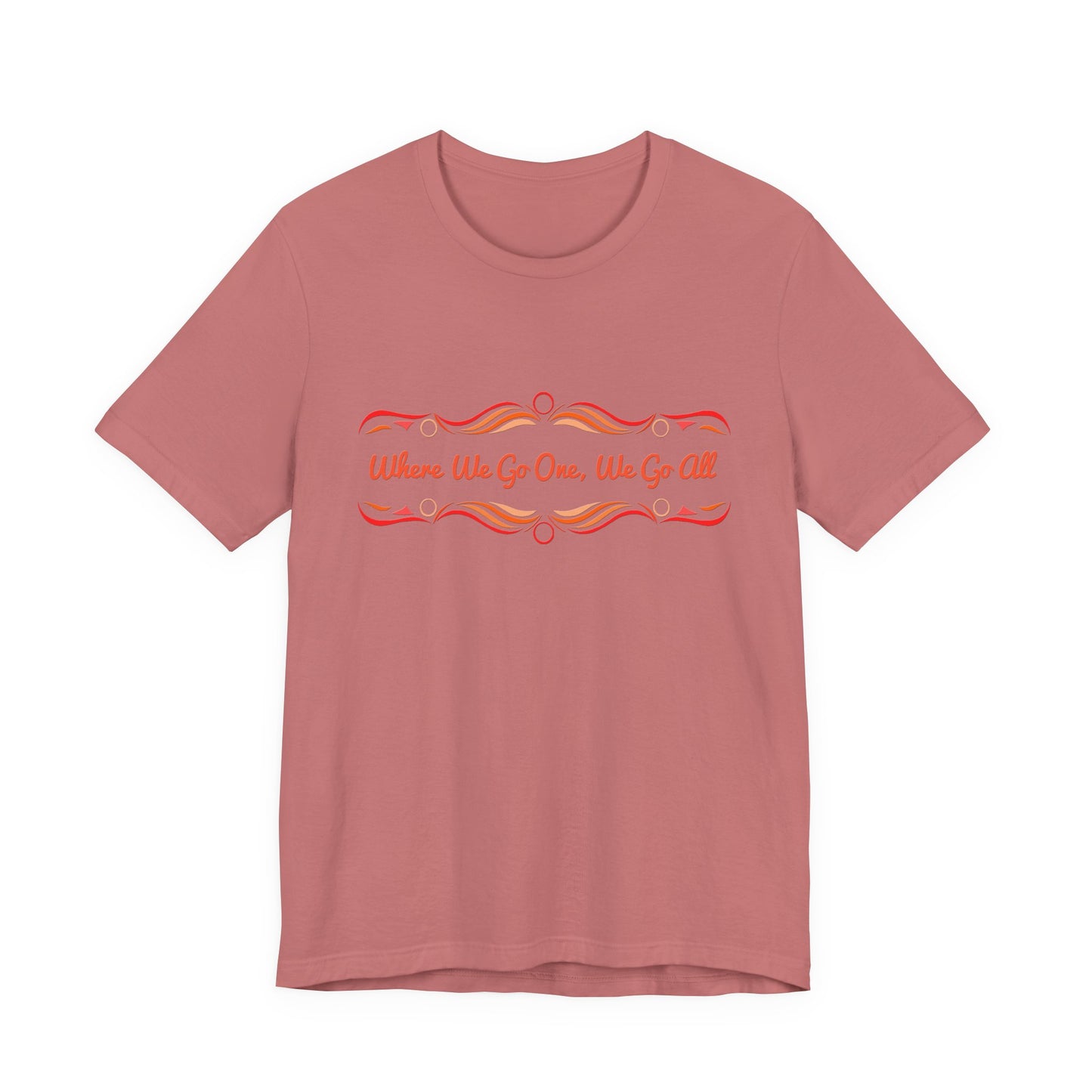 Where We Go One, We Go All T-Shirt Short Sleeve