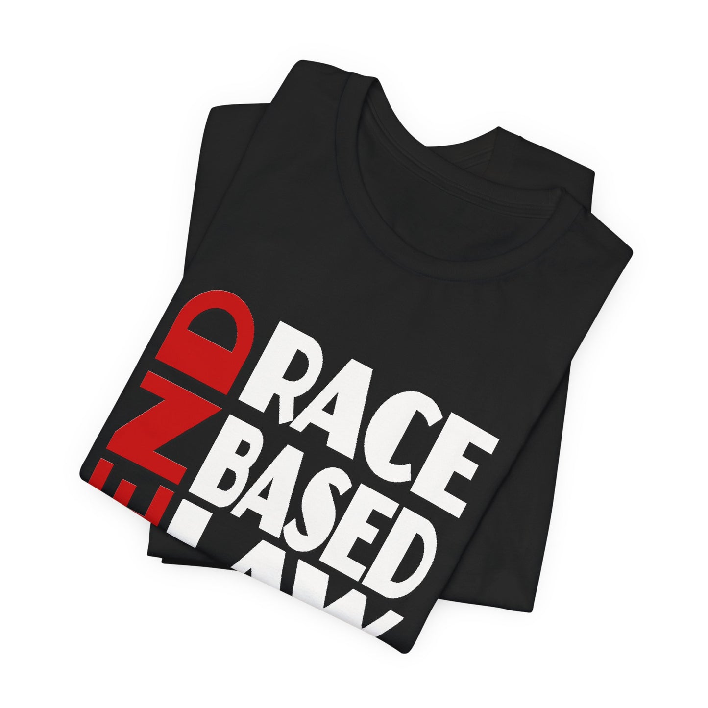 END RACE BASED LAW  Red White T-Shirt Short Sleeve