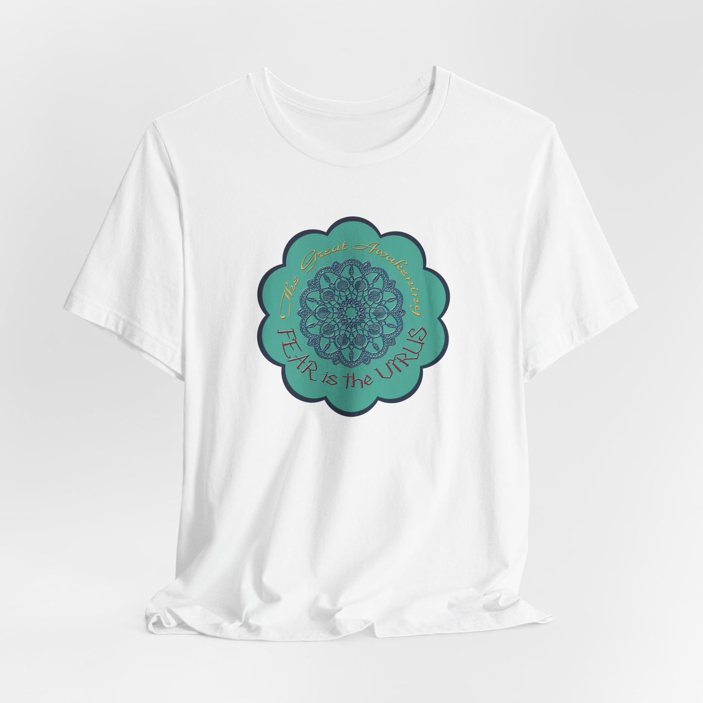 Fear Is The Virus 4 (front) 9 (back) T-Shirt Short Sleeve