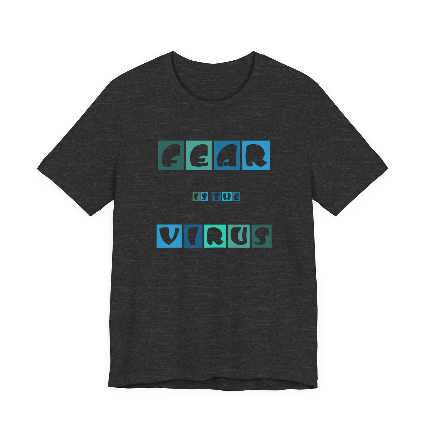 Fear Is The Virus 5 T-Shirt Short Sleeve