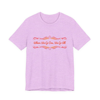 Where We Go One, We Go All T-Shirt Short Sleeve