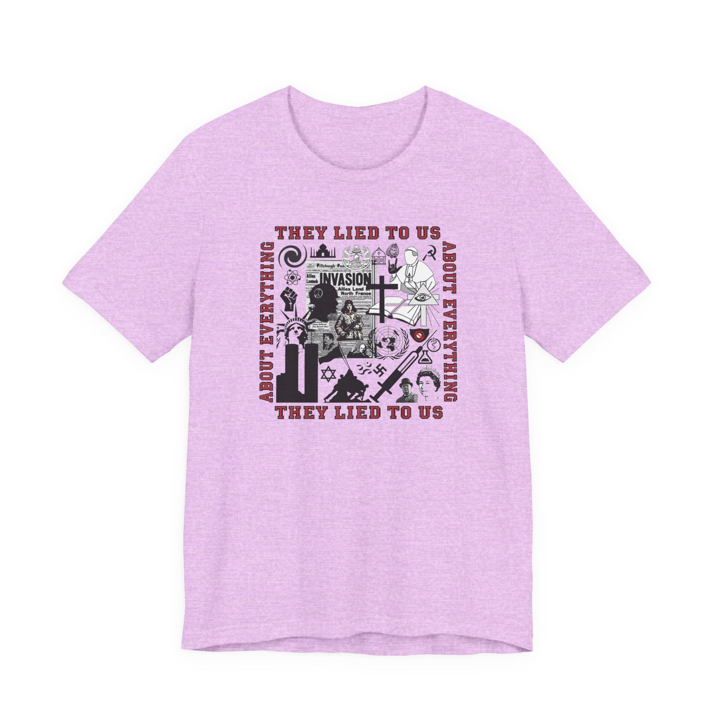 They Lied To Us About Everything T-Shirt Short Sleeve