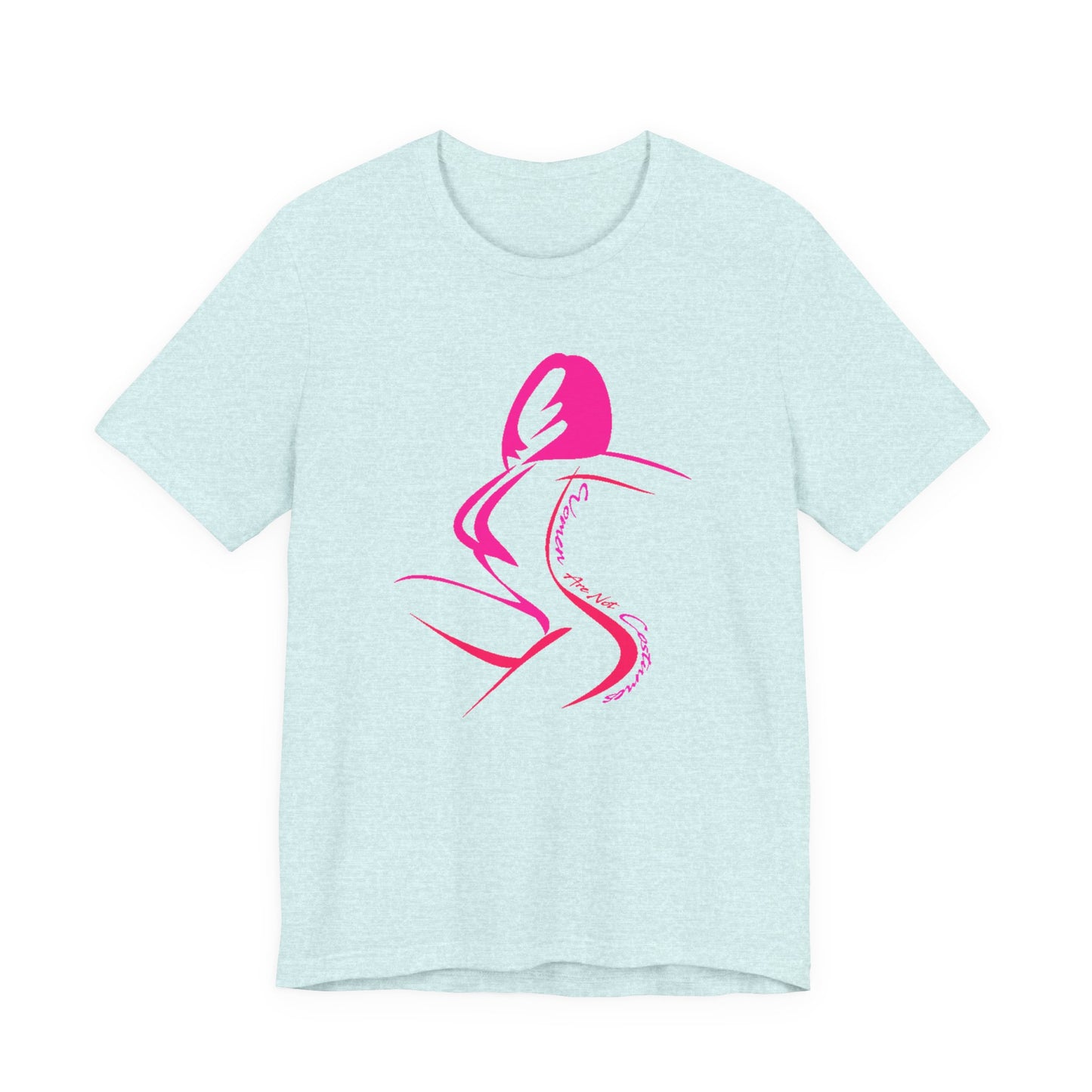 Women Are Not Costumes T-Shirt Short Sleeve