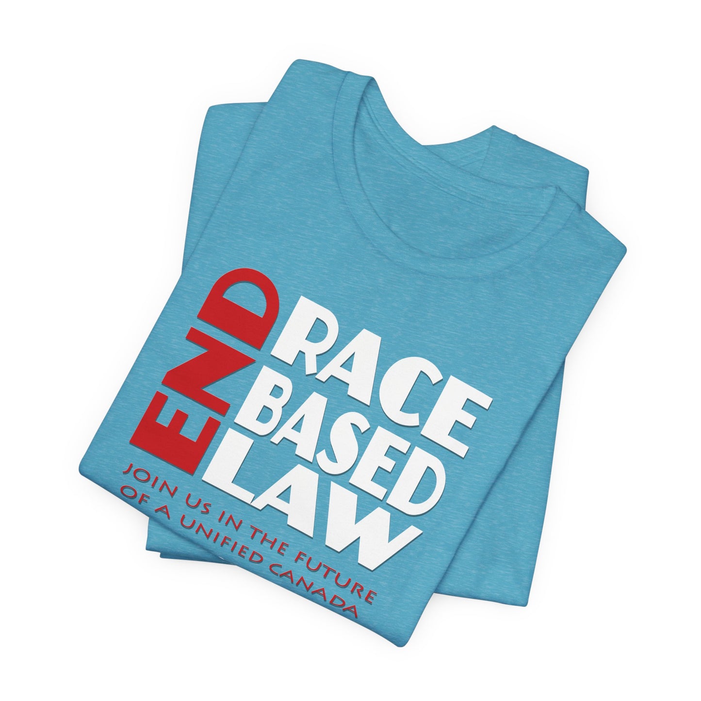 END RACE BASED LAW Canada Red White T-Shirt Short Sleeve