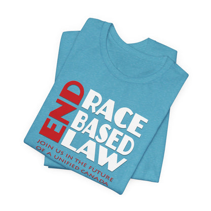 END RACE BASED LAW Canada Red White T-Shirt Short Sleeve