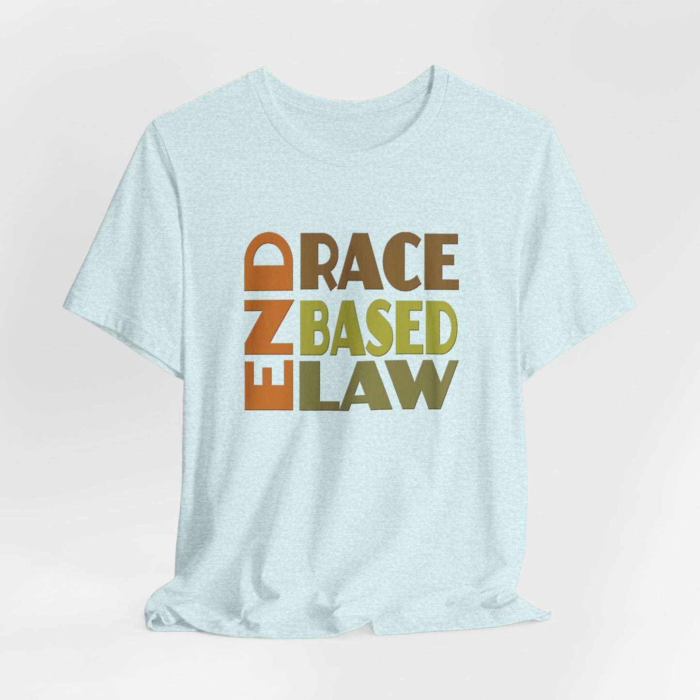 END RACE BASED LAW Earth Tones T-Shirt Short Sleeve