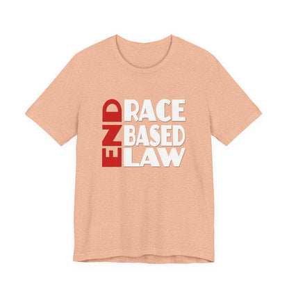 END RACE BASED LAW  Red White T-Shirt Short Sleeve