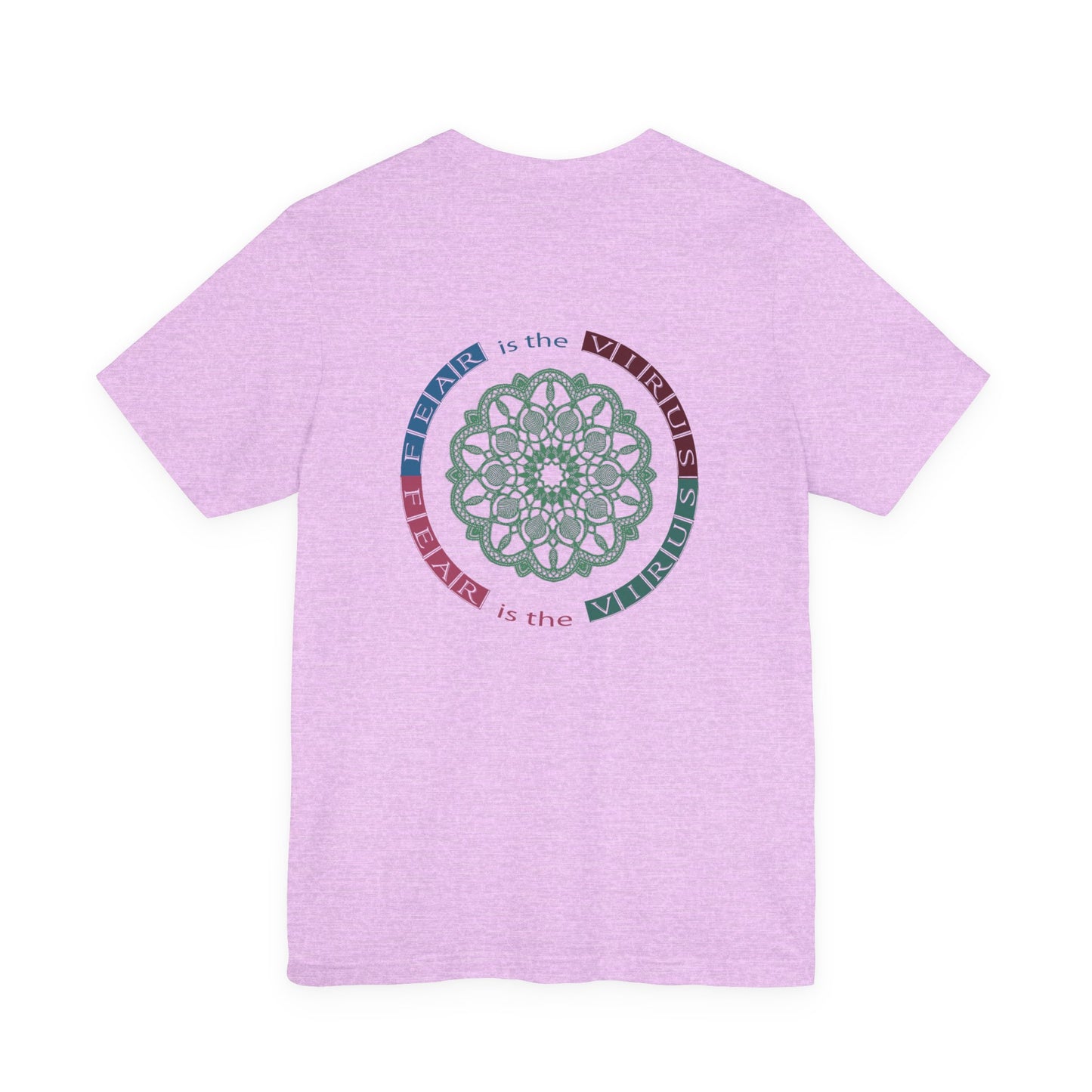 Fear Is The Virus 1 (front) 2 (back) T-Shirt Short Sleeve