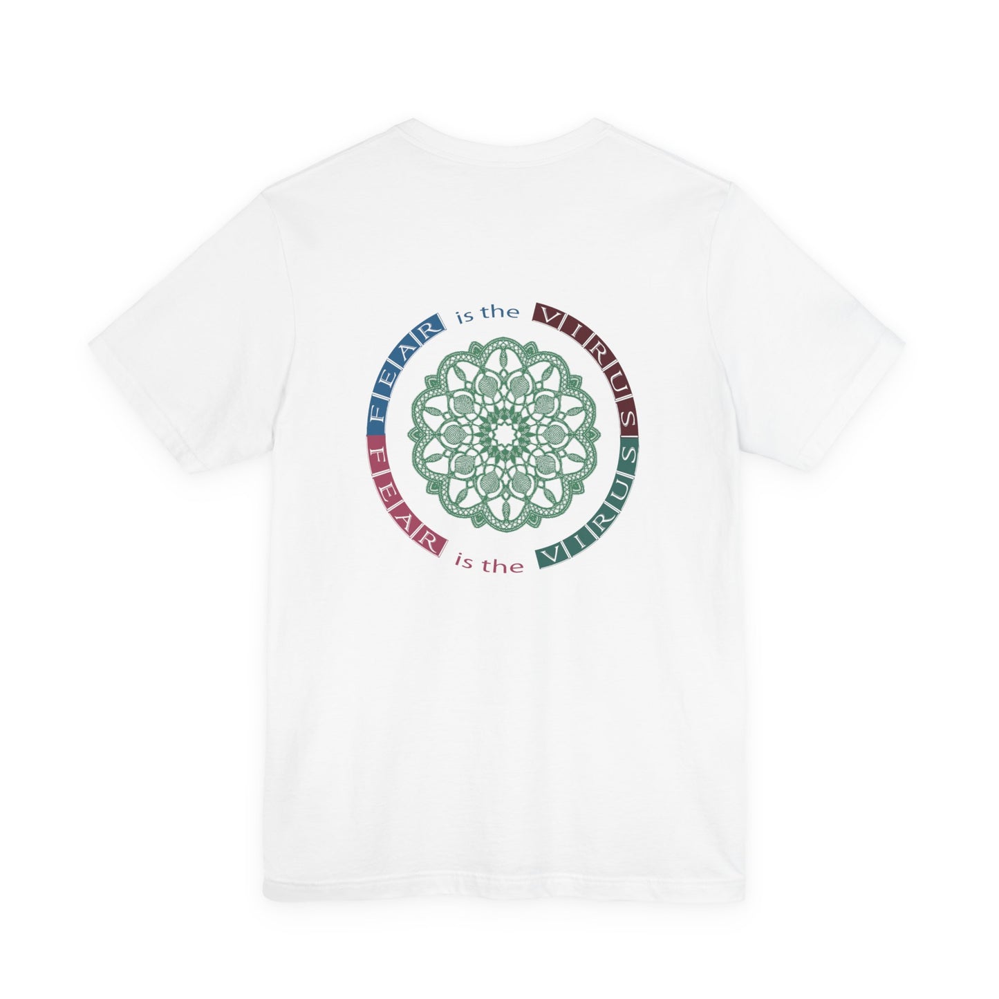 Fear Is The Virus 1 (front) 2 (back) T-Shirt Short Sleeve