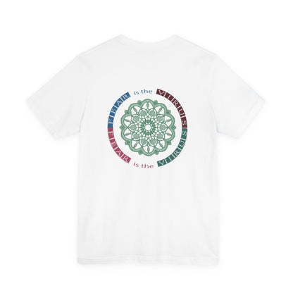 Fear Is The Virus 1 (front) 2 (back) T-Shirt Short Sleeve