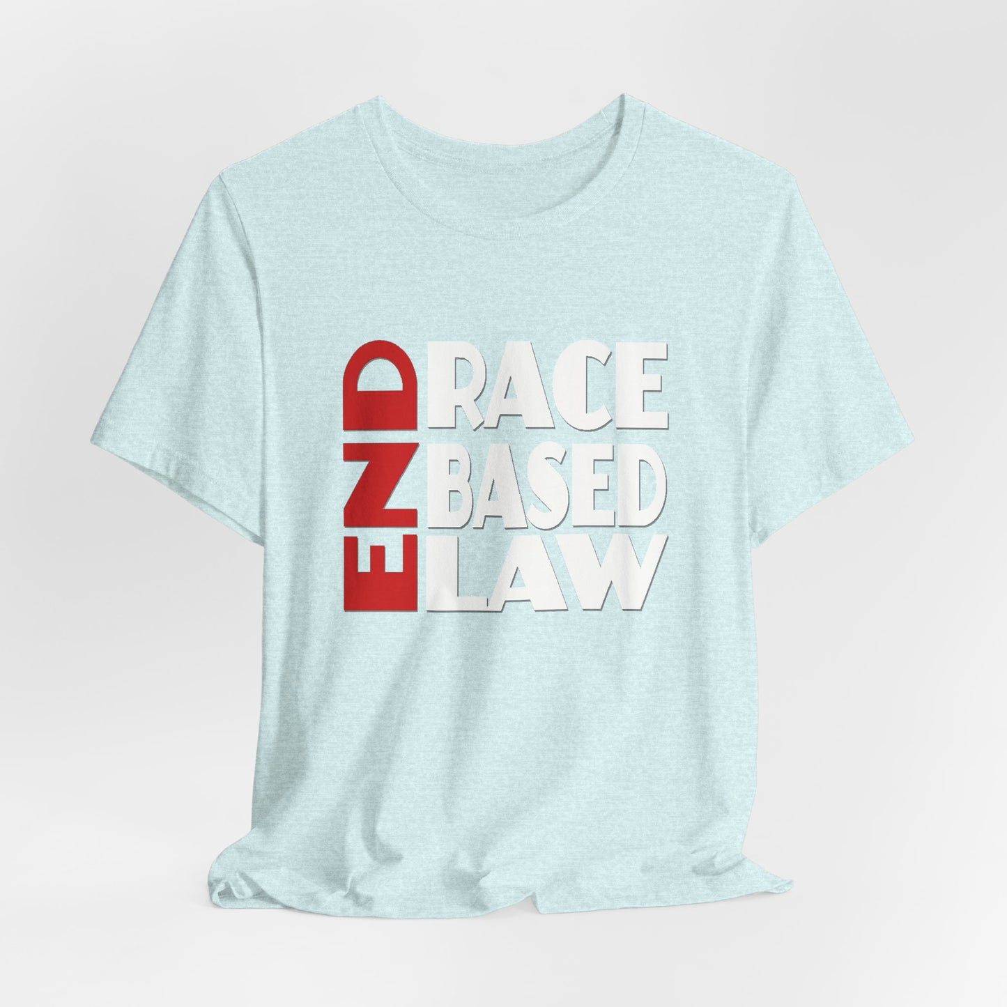 END RACE BASED LAW  Red White T-Shirt Short Sleeve