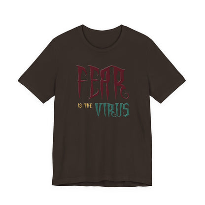 Fear Is The Virus 1 T-Shirt Short Sleeve