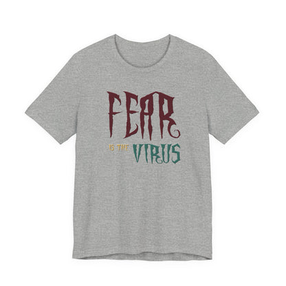 Fear Is The Virus 1 T-Shirt Short Sleeve