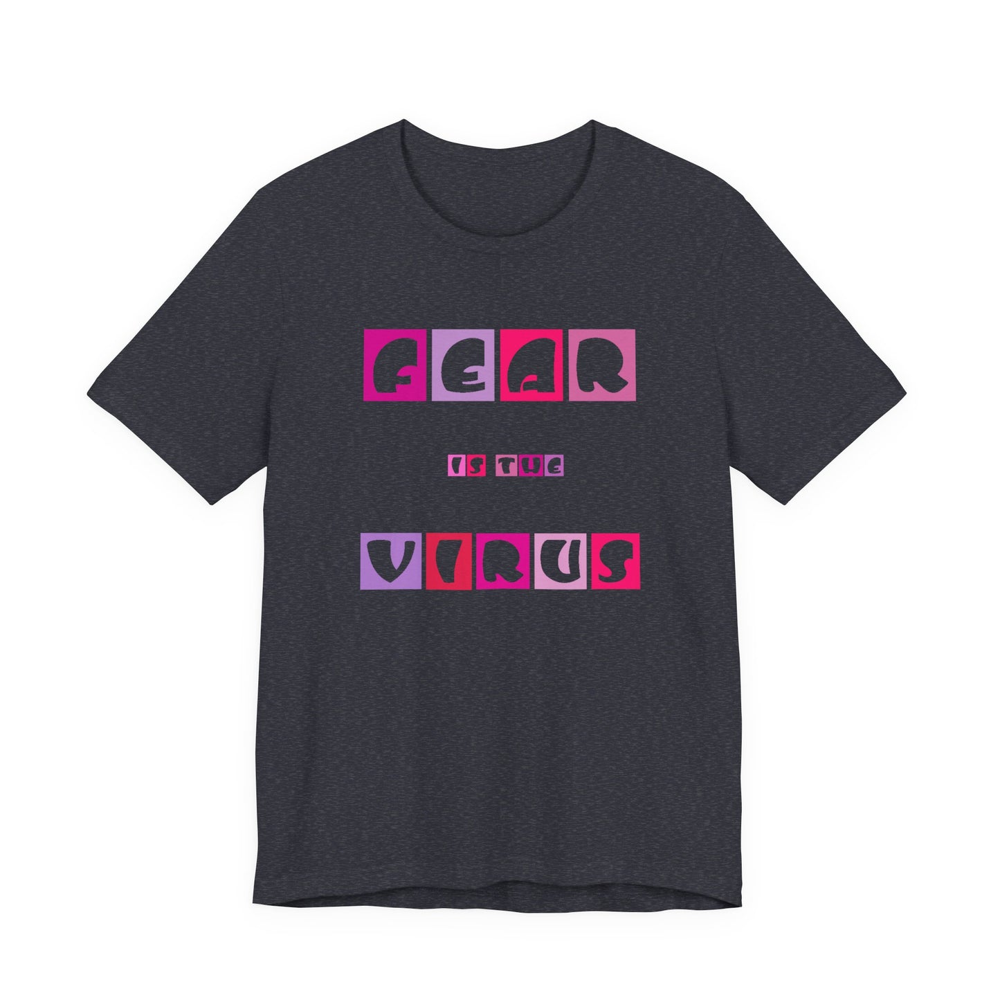 Fear Is The Virus 6 T-Shirt Short Sleeve