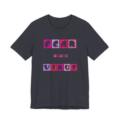 Fear Is The Virus 6 T-Shirt Short Sleeve