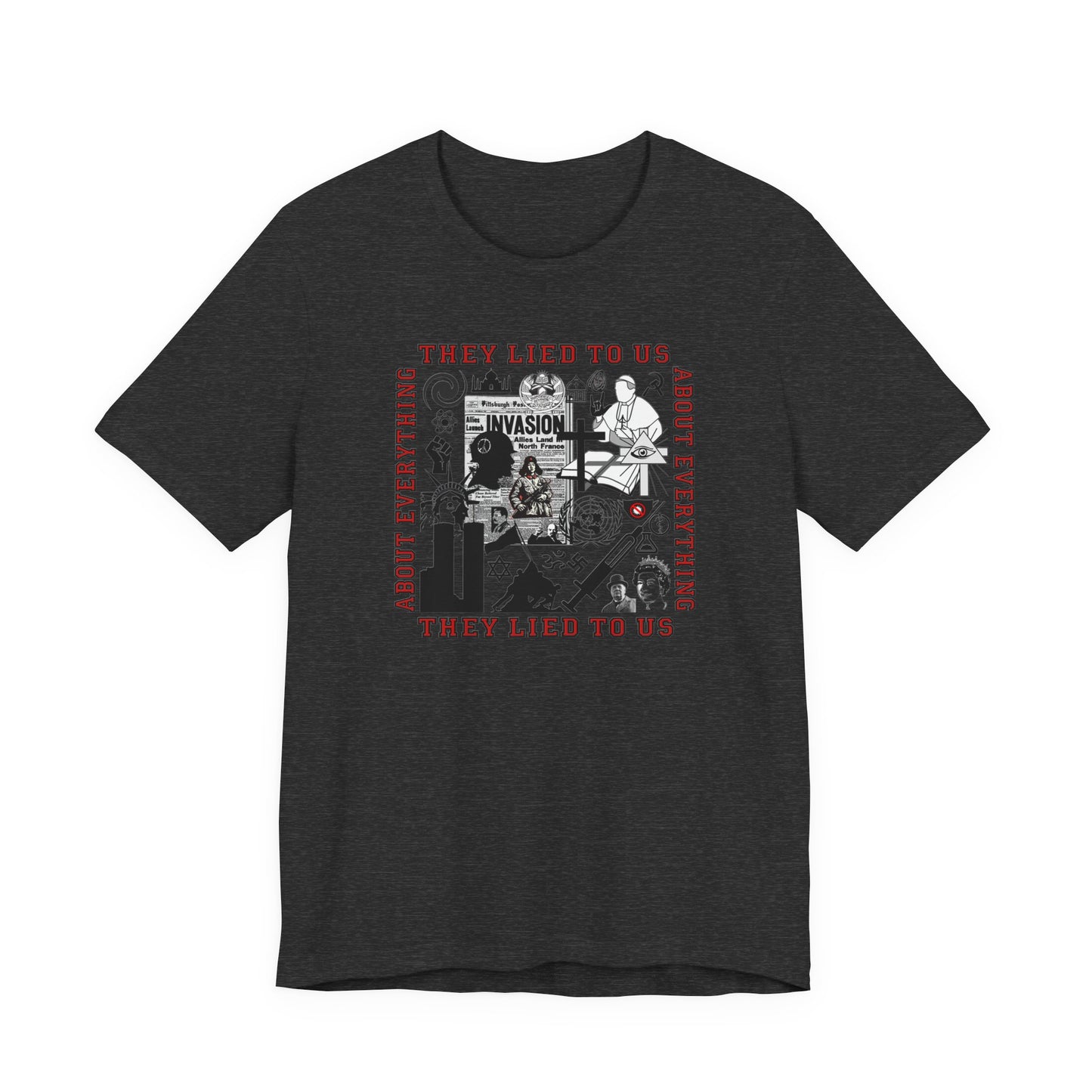 They Lied To Us About Everything T-Shirt Short Sleeve