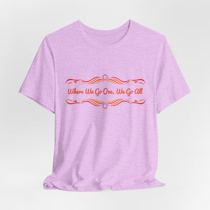 Where We Go One, We Go All T-Shirt Short Sleeve