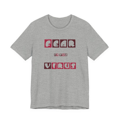 Fear Is The Virus 7 T-Shirt Short Sleeve