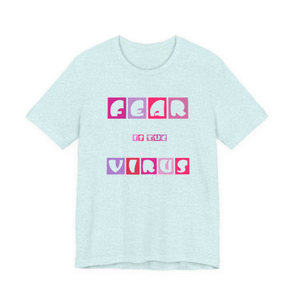 Fear Is The Virus 6 T-Shirt Short Sleeve